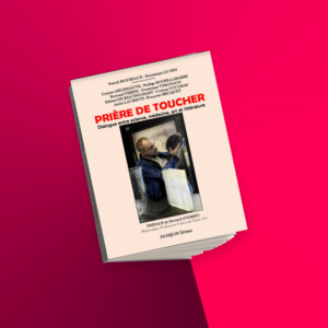 PRIÈRE DE TOUCHER – Dialogue entre science, médecine, art et littérature